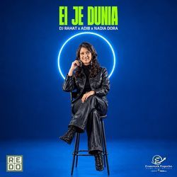 Ei Je Dunia by DJ Rahat, ADiB, Nadia Dora