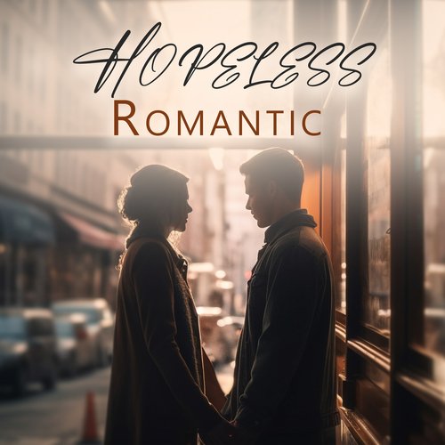 Hopeless Romantic: Music for The Happily and Unhappily In Love_poster_image