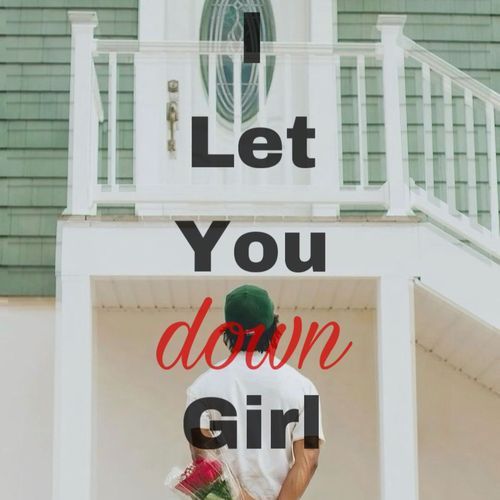 I Let You Down Girl