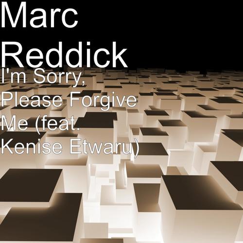 I'm Sorry, Please Forgive Me (feat. Kenise Etwaru) - Song Download from I'm Sorry, Please Forgive Me (feat. Kenise Etwaru) @ JioSaavn