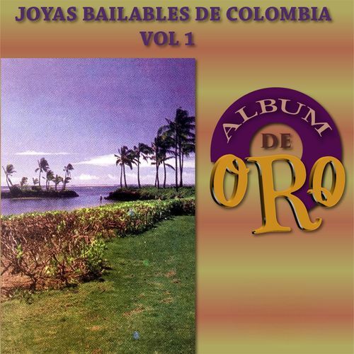 Joyas Bailables de Colombia, Vol. 1 (Álbum de Oro)