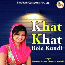 Khat Khat Bole Kundi-NlEPADwGY1o