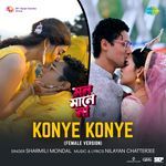 Konye Konye(Female Version) (From "Mon Maaney Na")