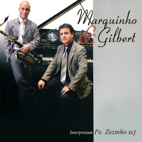 Marquinho & Gilbert Interpretam Pe. Zezinho SCJ