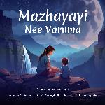 Mazhayayi Nee Varuma