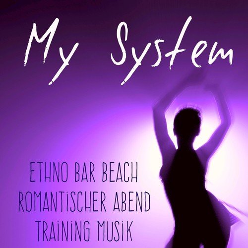 My System - Ethno Bar Beach Romantischer Abend Training Musik mit Chill Lounge House Geräusche_poster_image