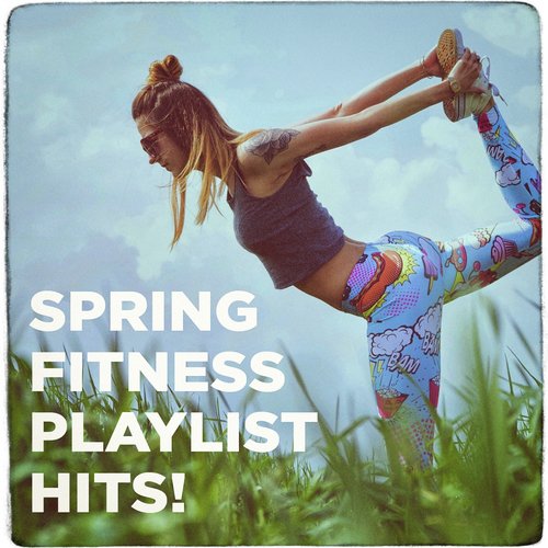 Spring Fitness Playlist Hits!