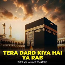 Tera Dard Kiya Hai Ya Rab
