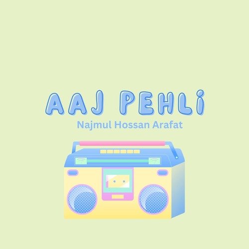 Aaj Pehli