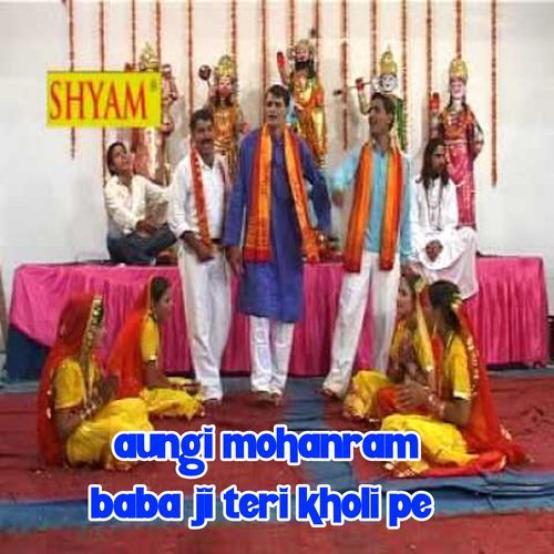 Aungi Mohanram Baba Ji Teri Kholi Pe (Original)