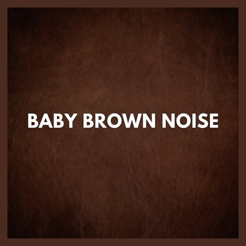 Baby Brown Noise (p27)