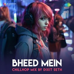 Bheed Mein - Chillhop Mix-GA1SXjFicWU