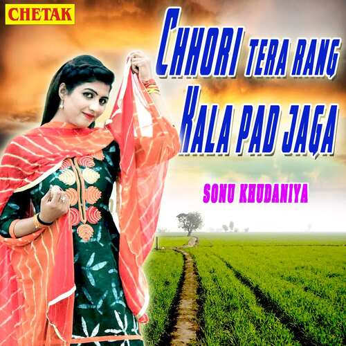 Chhori Tera Rang Kala Pad Jaga