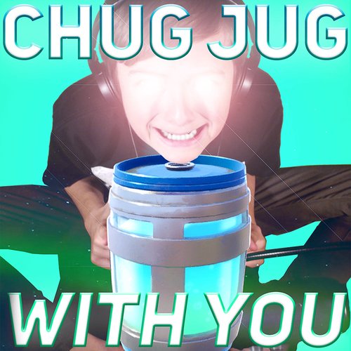 Chug Jug With You (Number One Victory Royale)_poster_image