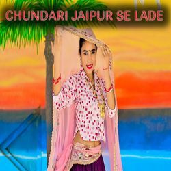 Chundari Jaipur se lade