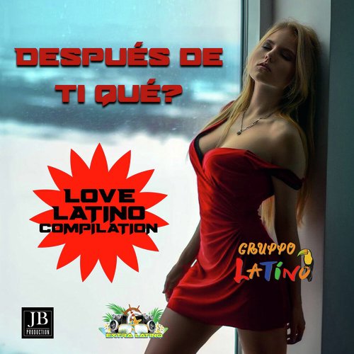 Despues de Ti Que ? (Love Latino Compilation)