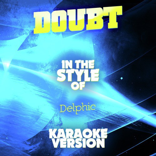 Doubt (In the Style of Delphic) [Karaoke Version]