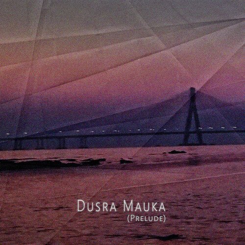 Dusra Mauka (Prelude)