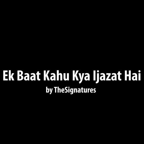 Ek Baat Kahu Kya Ijazat Hai