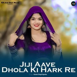 Jiji Aave Dhola Ki Hark Re