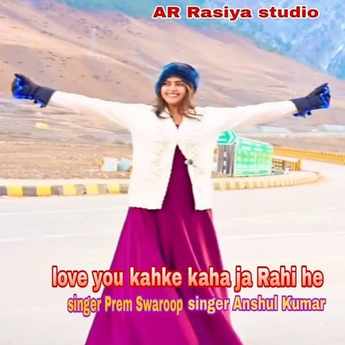 Love You Kahke Kaha Ja Rahi He