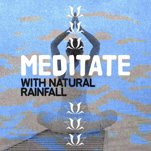 Meditate with Natural Rainfall