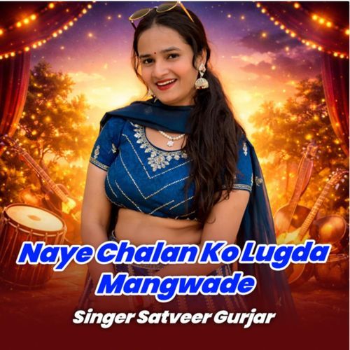 Naye Chalan Ko Lugda Mangwade