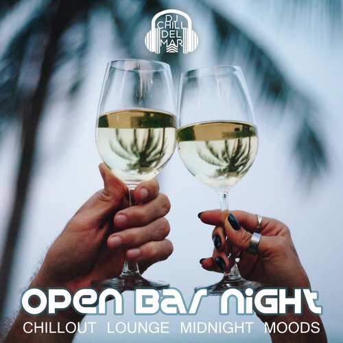 Open Bar Night - Chillout Lounge Midnight Moods, Chilled Late Night Bar, Deep Chill Session
