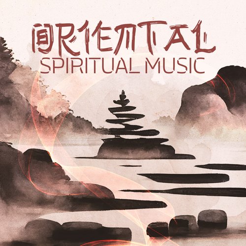 Oriental Spiritual Music: Asian Meditation Zen, Yoga, Qigong