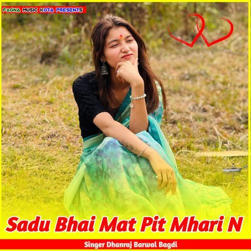 Sadu Bhai Mat Pit Mhari N