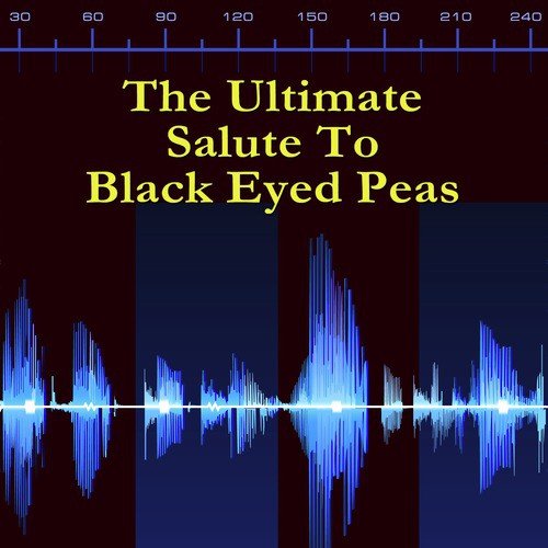 The Ultimate Salute To Black Eyed Peas