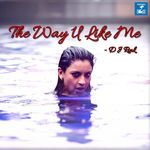 The Way U Like Me