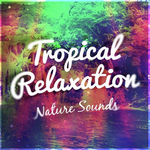 Tropical Relaxation: Nature Sounds