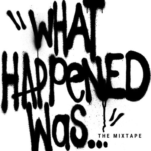 What Happened Was (The Mixtape)_poster_image