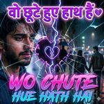 Wo Chute Hue Hath Hai
