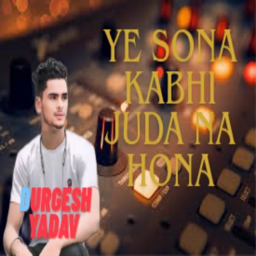 Ye Sona Kabhi Juda Na Hona