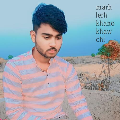 marh lerh khano khawchi