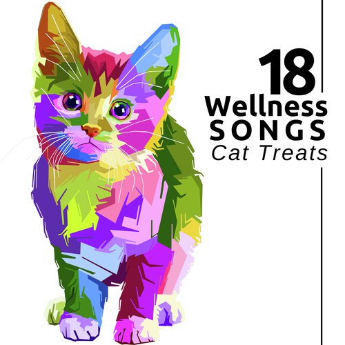 18 Wellness Songs - Cat Treats, the Best Relaxing Music for Pets