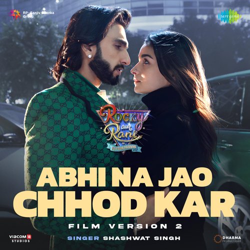 Abhi Na Jao Chhod Kar - Film Version 2 (From "Rocky Aur Rani Kii Prem Kahaani")