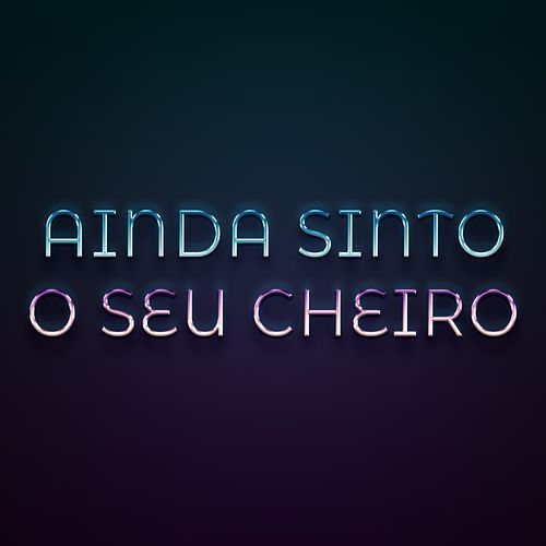 Ainda sinto o seu cheiro