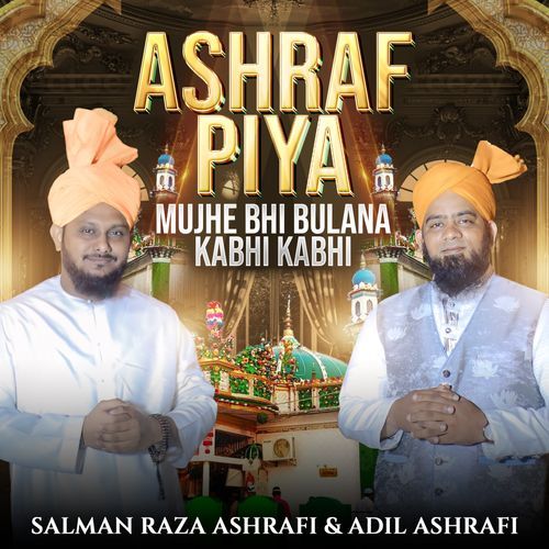 Ashraf Piya Mujhe Bhi Bulana Kabhi Kabhi
