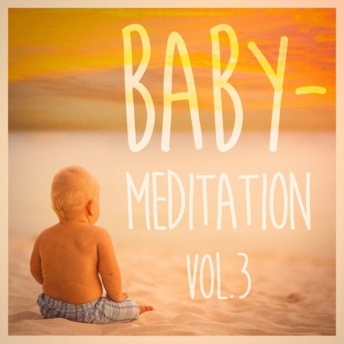 Baby Meditation, Teil 3 (Ruhige, friedliche Musik für Ihre Babys)