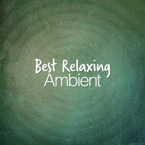 Best Relaxing Ambient