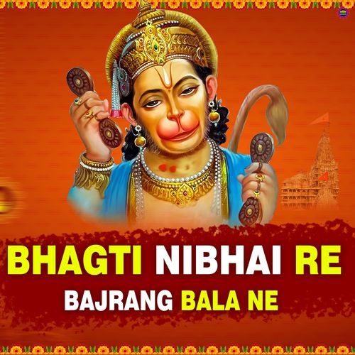 Bhagti Nibhai Re Bajrang Bala Ne