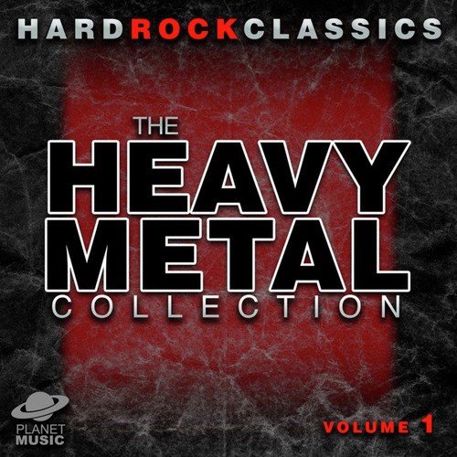 Hard Rock Classics: The Ultimate Heavy Metal Collection Volume 1