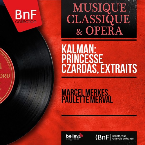 Kálmán: Princesse Czardas, extraits (Mono Version)