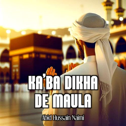 Ka'ba Dikha De Maula