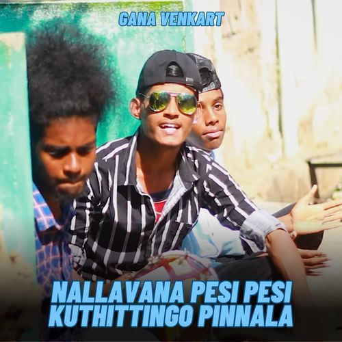 Nallavana Pesi Pesi Kuthittingo Pinnala
