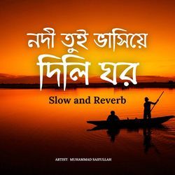 Nodi Tui Vashiye Dili Ghor (Slow and Reverb)-NiYmBDpvfwM