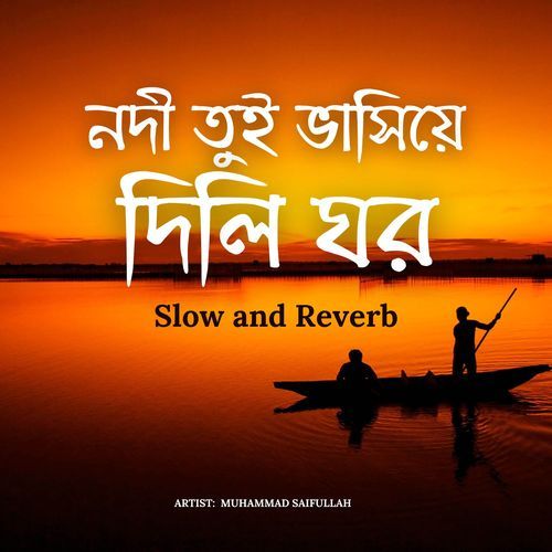 Nodi Tui Vashiye Dili Ghor (Slow and Reverb)